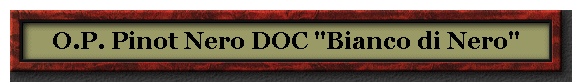 O.P. Pinot Nero DOC 